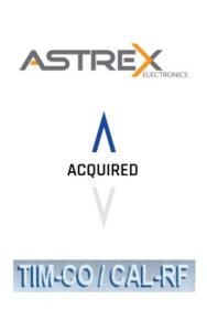 Astrex Electronics Acquired Tim-CO/Cal-RF
