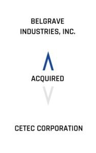 Belgrave Industries, Inc. Acquired CETEC Corporation