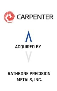 Carpenter Technology Corporation Acquired By Rathbone Precision Metals, Inc.