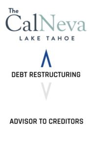 Cal Neva Lodge Debt Restructuring Advisor to Creditors