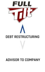 Full Tilt Poker Debt Restructuring Advisor to Company